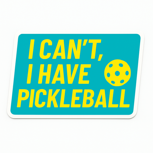I Can't, I Have Pickleball